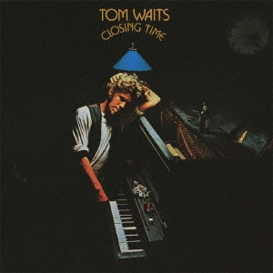 TOM WAITS / トム・ウェイツ / クロージング・タイム / CLOSING TIME