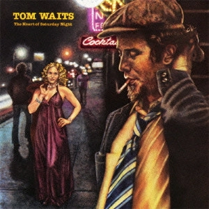 TOM WAITS / トム・ウェイツ / 土曜日の夜 / THE HEART OF SATURDAY NIGHT