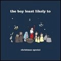 BOY LEAST LIKELY TO / ボーイ・リースト・ライクリー・トゥ / CHRISTMAS SPECIAL
