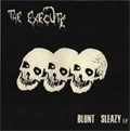 EXECUTE / BLUNT SLEAZY E.P. (7")