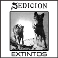 SEDICION / セディシオン / EXTINTOS