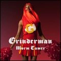 GRINDERMAN / グラインダーマン / WORM TAMER