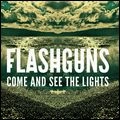 FLASHGUNS / COME AND SEE THE LIGHTS