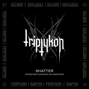 TRIPTYKON / トリプティコン / SHATTER
