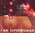 BUM (CANADA) / バム / I AM SUPERWOMAN