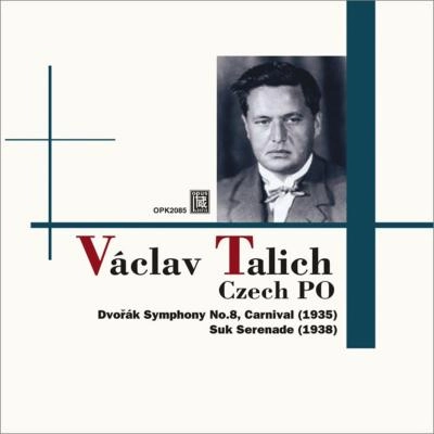 VACLAV TALICH / ヴァーツラフ・ターリヒ / ドヴォルザーク:交響曲第8番、序曲「謝肉祭」/スーク:セレナード / "DVORAK: SYMPHONY NO.8, CARNIVAL OVERTURE / SUK: SERENADE"