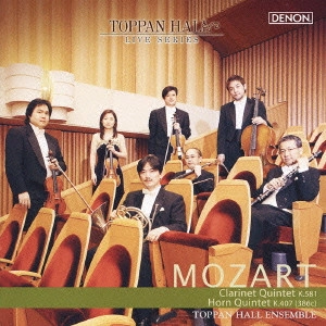 TOPPAN HALL ENSEMBLE / トッパンホール・アンサンブル / モーツァルト:クラリネット五重奏曲、ホルン五重奏曲 / MOZART: KLARINETTE QUINTETT|HORN QUINTETT