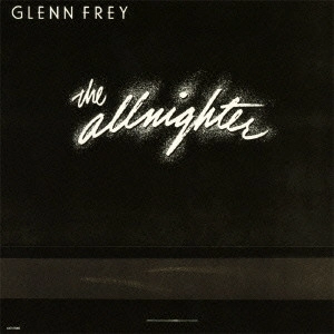 GLENN FREY / グレン・フライ / オールナイター / THE ALLNIGHTER