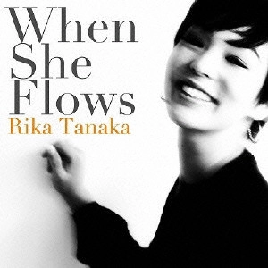 たなかりか／メジャー・２ｎｄ・アルバム『Ｗｈｅｎ　Ｓｈｅ　Ｆｌｏｗｓ』サイン入り RIKA TANAKA / たなかりか 商品一覧 | ディスクユニオン・オンライン