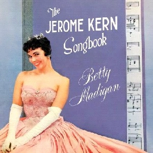 BETTY MADIGAN / ベティ・マディガン / THE JEROME KERN SONG BOOK