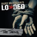 DUFF MCKAGAN'S LOADED / ダフ・マッケイガンズ・ローデッド / ザ・テイキング