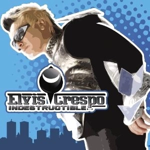 ELVIS CRESPO / エルヴィス・クレスポ / INDESTRUCTIBLE