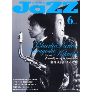 JAZZ JAPAN / ジャズ・ジャパン / 2011年2月 VOL.6 チャーリー・パーカー