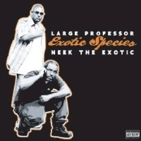 LARGE PROFESSOR & NEEK THE EXOTIC / ラージ・プロフェッサー&ニーク・ザ・エキゾチック / EXOTIC SPECIES