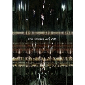 acid android / アシッド・アンドロイド / acid android live 2010