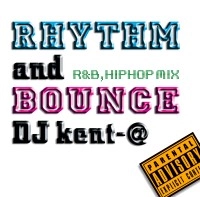 DJ KENT-@ / ＲＨＹＴＨＭ　ＡＮＤ　ＢＯＵＮＣＥ