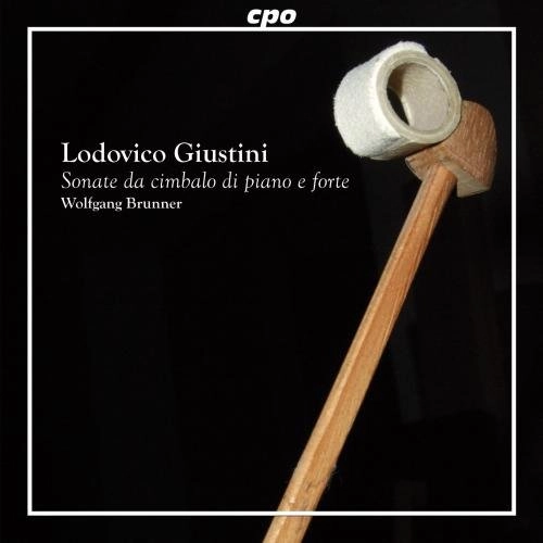 WOLFGANG BRUNNER / ヴォルフガング・ブルンナー / GIUSTINI: SONATE DA CIMBALO DI PIANO E FORTE