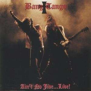 BANG TANGO / バング・タンゴ / AINT NO JIVE LIVE