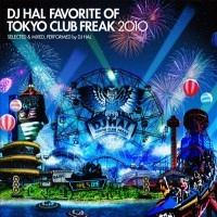 DJ HAL / DJハル / FAVORITE OF TOKYO CLUB FREAK 2010