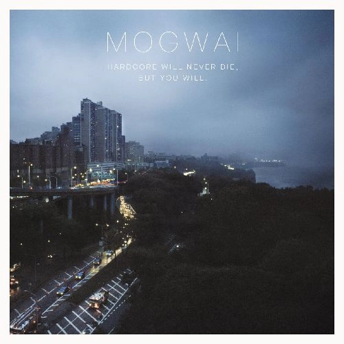 MOGWAI / モグワイ / HARDCORE WILL NEVER DIE, BUT YOU WILL(LP)