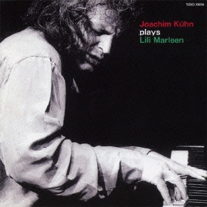 JOACHIM KUHN / ヨアヒム・キューン / プレイズ・リリ・マルレーン / PLAYS LILI MARLEEN