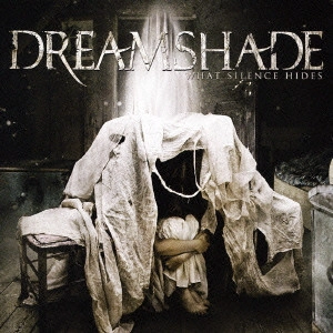 DREAMSHADE / ドリームシェイド / ホワット・サイレンス・ハイズ