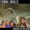 COBRA SKULLS / コブラスカルズ / BRINGING THE WAR HOME