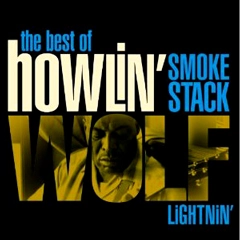 HOWLIN' WOLF / ハウリン・ウルフ / SMOKESTACK LIGHTNIN': THE BEST OF