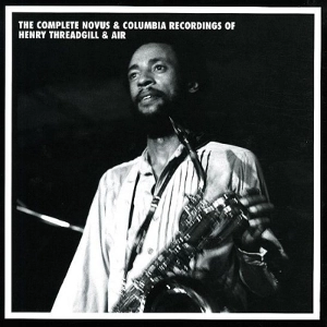 HENRY THREADGILL / ヘンリー・スレッギル / COMPLETE NOVUS & COLUMBIA RECORDINGS OF HENRY THREADGILL