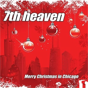 7TH HEAVEN / MERRY CHISTMAS IN CHICAGO>