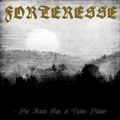 FORTERESSE / PAR HAUTS BOIS ET VASTES PLAINES