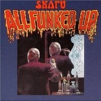 SNAFU / スナッフ / オール･ファンクド･アップ