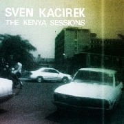SVEN KACIREK / スヴェン・カシレック / KENYA SESSIONS