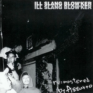 ILL SLANG BLOW'KER  / イルスラングブロウカー / ILL SLANG BLOW'KER