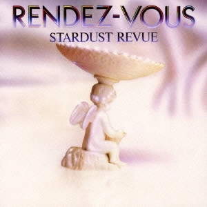 STARDUST REVUE / スターダスト・レビュー / RENDEZ-VOUS