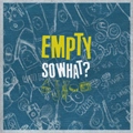 EMPTY (JPN) / エンプティ / SO  WHAT?