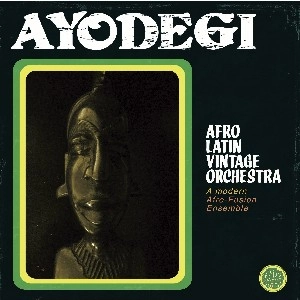 AFRO LATIN VINTAGE ORCHESTRA / アフロ・ラテン・ヴィンテージ・オーケストラ / AYODEGI