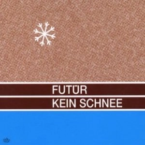 FUTUR / KEIN SCHNEE