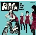 CHERRY OVERDRIVE / チェリー・オーバードライブ / GO PRIME TIME,HONEY!