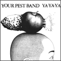 YOUR PEST BAND / YA-YA-YA