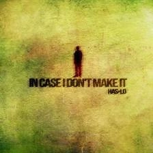 HAS-LO / IN CASE I DON'T MAKE IT