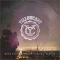 YELLOWCARD / WHEN YOU'RE THROUGH THINKING, SAY YES
