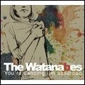 THE WATANABES / ワタナベズ / ユー・アー・ダンシング・アイム・アブソー