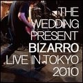 WEDDING PRESENT / ウェディング・プレゼント / ビザーロ・ライヴ・イン・トーキョー２０１