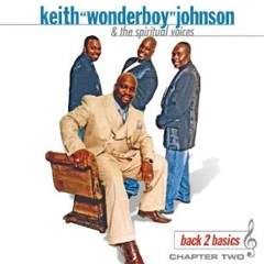 KEITH WONDERBOY JOHNSON & THE SPIRITUAL VOICES / キース・ワンダーボーイ・ジョンソン / BACK 2 BASICS: CHAPTER 2