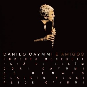 DANILO CAYMMI / ダニロ・カイーミ / DANILO CAYMMI E AMIGOS