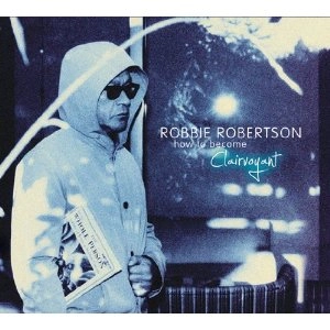 ROBBIE ROBERTSON / ロビー・ロバートソン / ハウ･トゥ･ビカム･クレアヴォ