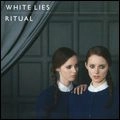 WHITE LIES / ホワイト・ライズ / RITUAL