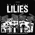 LILIES / WE ARE THE LILIES