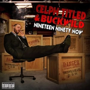 CELPH TITLED & BUCKWILD / NINETEEN NINETY NOW
